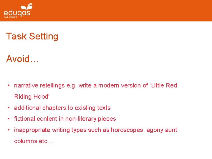 Task Setting Avoid… • narrative retellings e. g. write a modern version of ‘Little