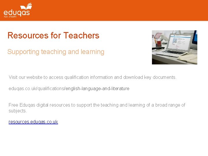 Resources for Teachers Supporting teaching and learning Visit our website to access qualification information