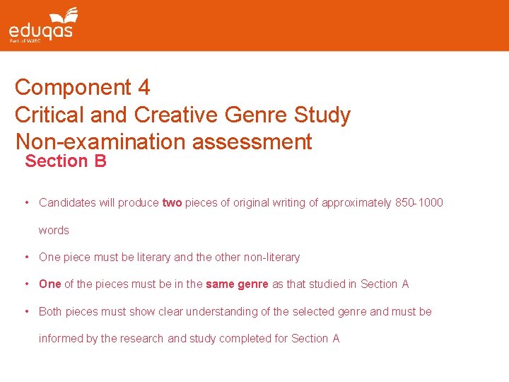 Component 4 Critical and Creative Genre Study Non-examination assessment Section B • Candidates will