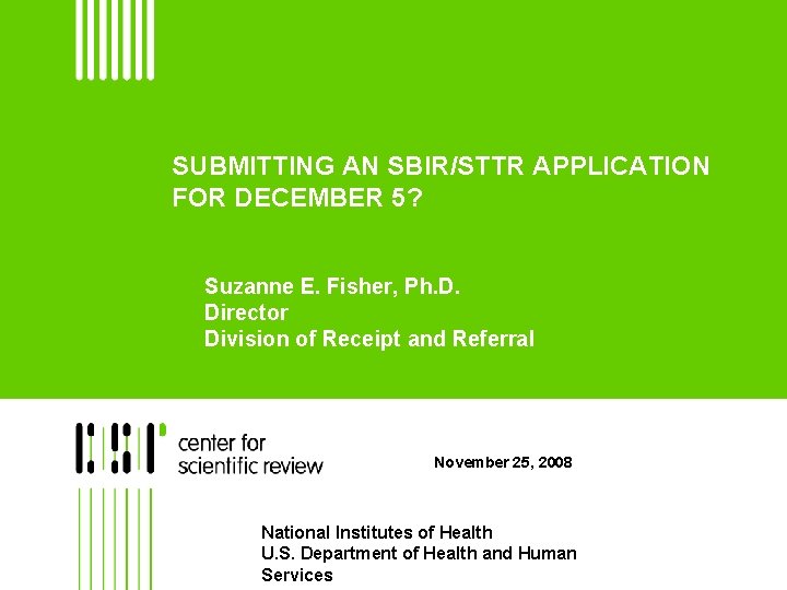 SUBMITTING AN SBIR/STTR APPLICATION FOR DECEMBER 5? Suzanne E. Fisher, Ph. D. Director Division