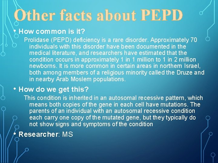 Other facts about PEPD • How common is it? Prolidase (PEPD) deficiency is a