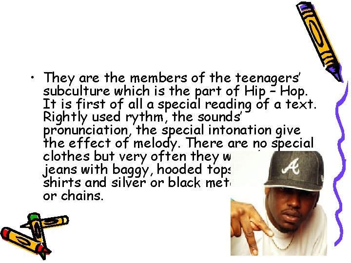  • They are the members of the teenagers’ subculture which is the part