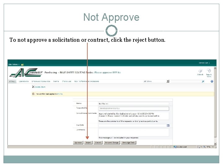Not Approve To not approve a solicitation or contract, click the reject button. 