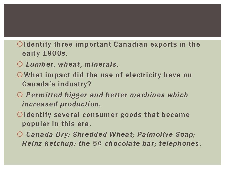  Identify three important Canadian exports in the early 1900 s. Lumber, wheat, minerals.