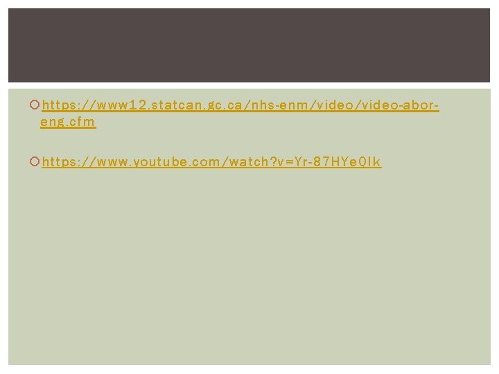  https: //www 12. statcan. gc. ca/nhs-enm/video-aboreng. cfm https: //www. youtube. com/watch? v=Yr-87 HYe.