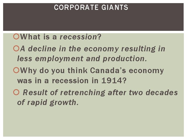 CORPORATE GIANTS What is a recession? A decline in the economy resulting in less