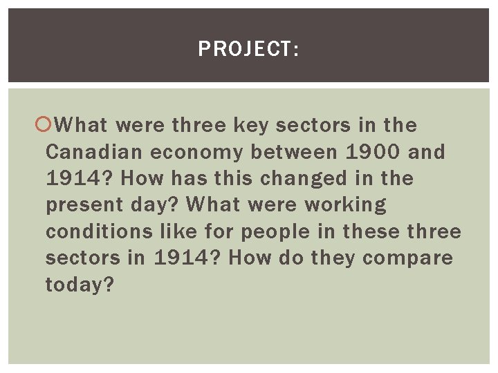 PROJECT: What were three key sectors in the Canadian economy between 1900 and 1914?