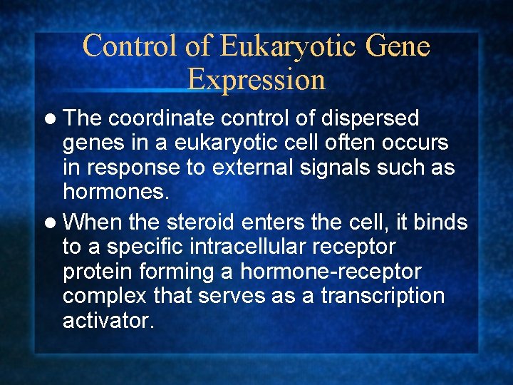 Control of Eukaryotic Gene Expression l The coordinate control of dispersed genes in a