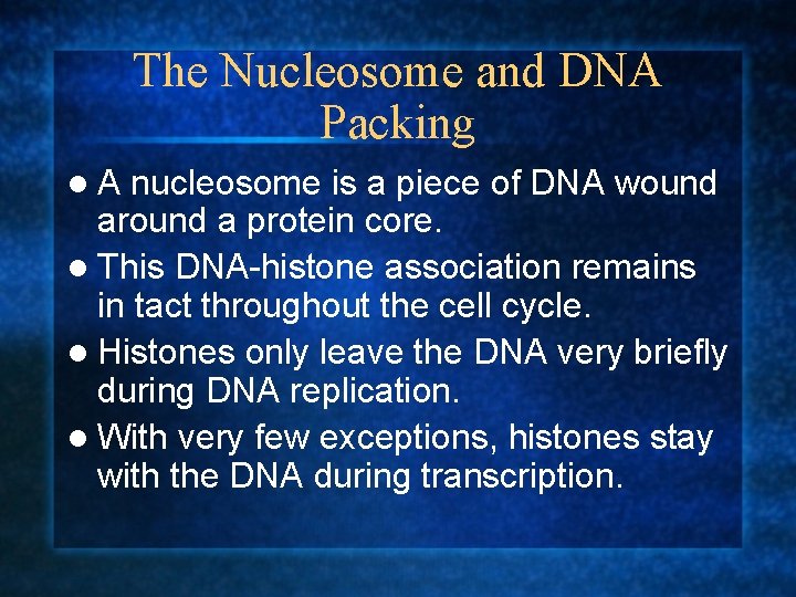 The Nucleosome and DNA Packing l. A nucleosome is a piece of DNA wound