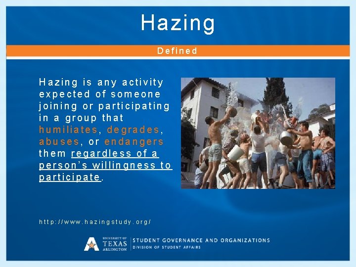 Hazing Defined Hazing is any activity expected of someone joining or participating in a
