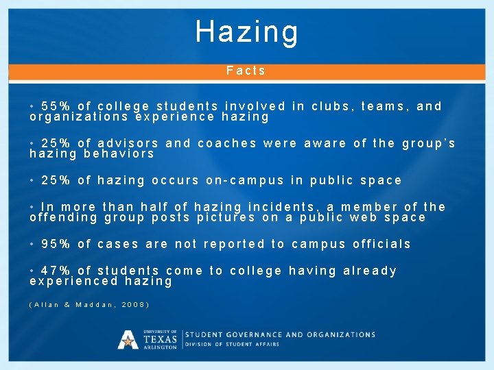 Hazing Facts • 55% of college students involved in clubs, teams, and organizations experience