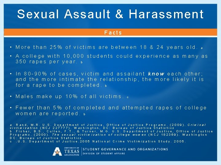 Sexual Assault & Harassment Facts • More than 25% of victims are between 18