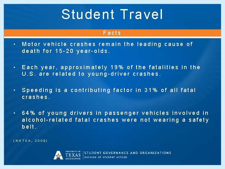 Student Travel Facts • Motor vehicle crashes remain the leading cause of death for