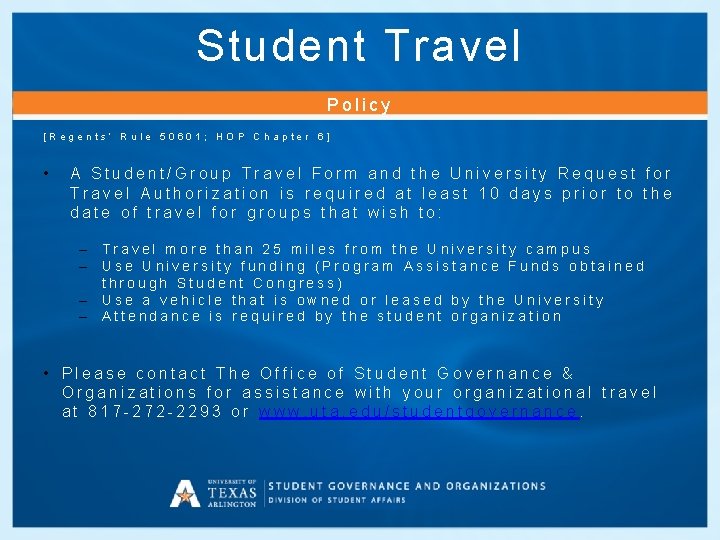Student Travel Policy [Regents’ Rule 50601; HOP Chapter 6] • A Student/Group Travel Form