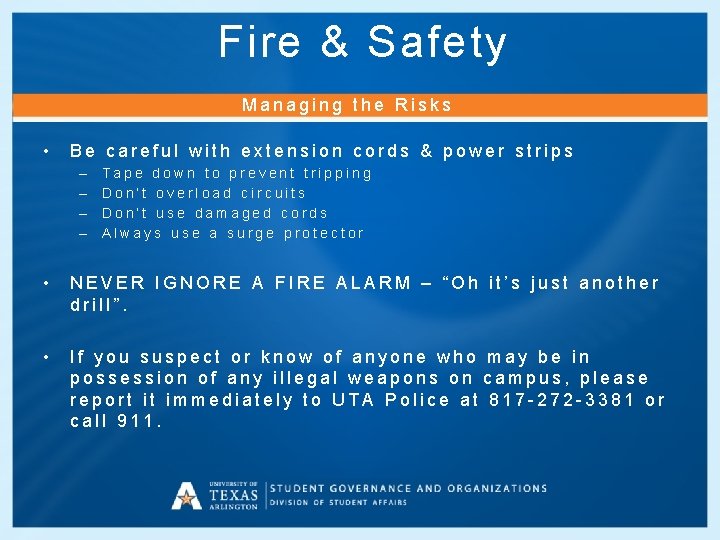 Fire & Safety Managing the Risks • Be careful with extension cords & power