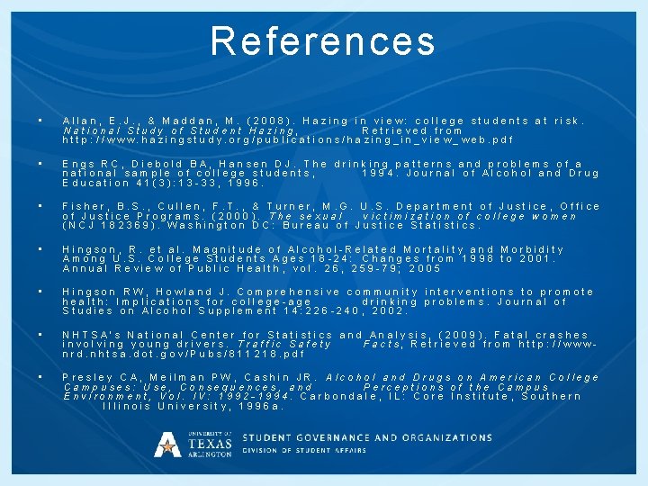 References • Allan, E. J. , & Maddan, M. (2008). Hazing in view: college