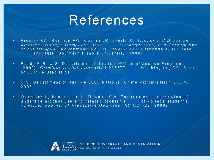 References • Presley CA, Meilman PW, Cashin JR, Lyerla R. Alcohol and Drugs on