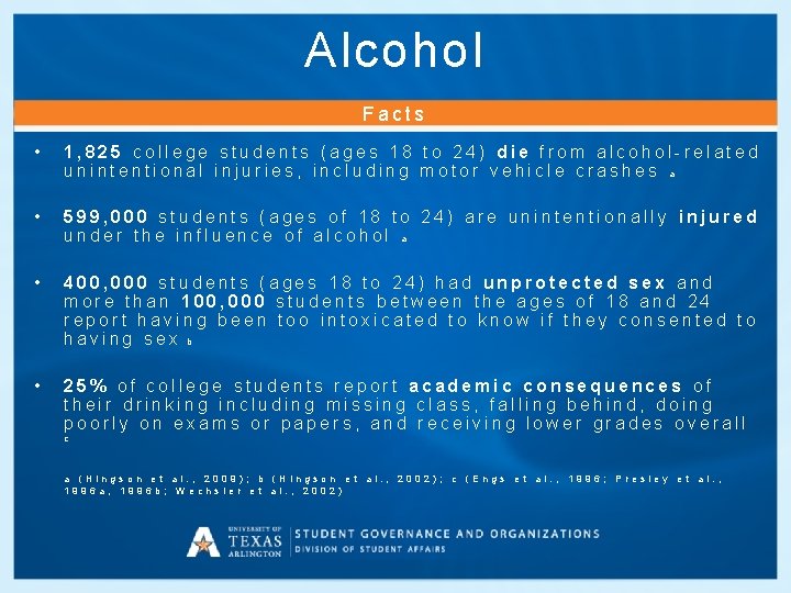 Alcohol Facts • 1, 825 college students (ages 18 to 24) die from alcohol-related