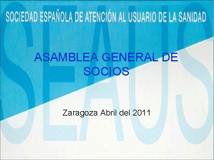 ASAMBLEA GENERAL DE SOCIOS Zaragoza Abril del 2011 