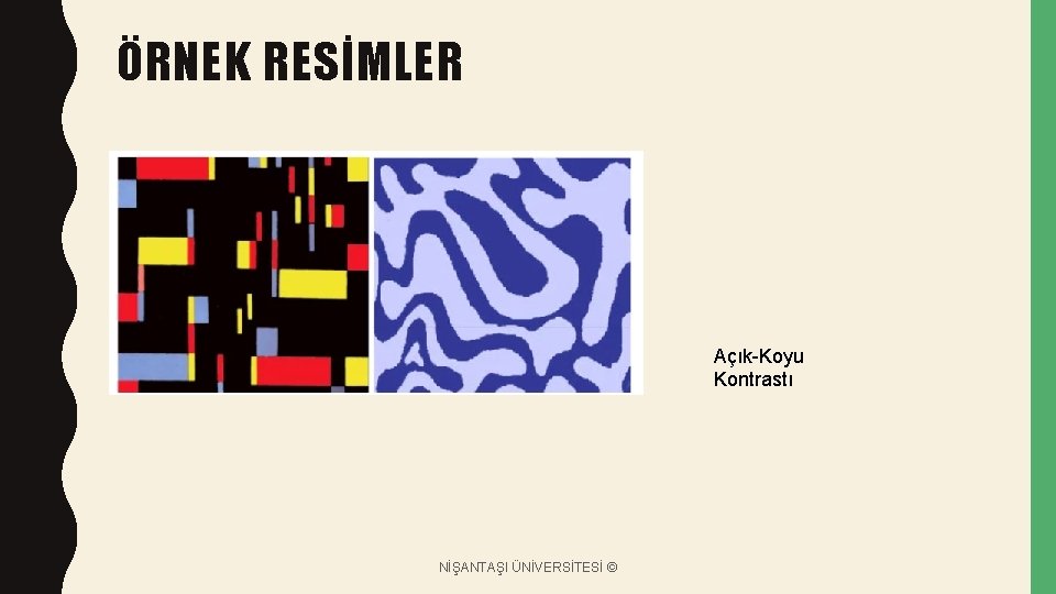 ÖRNEK RESİMLER Açık-Koyu Kontrastı NİŞANTAŞI ÜNİVERSİTESİ © 