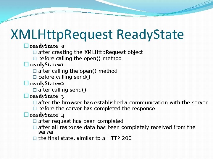 XMLHttp. Request Ready. State � ready. State=0 � after creating the XMLHttp. Request object