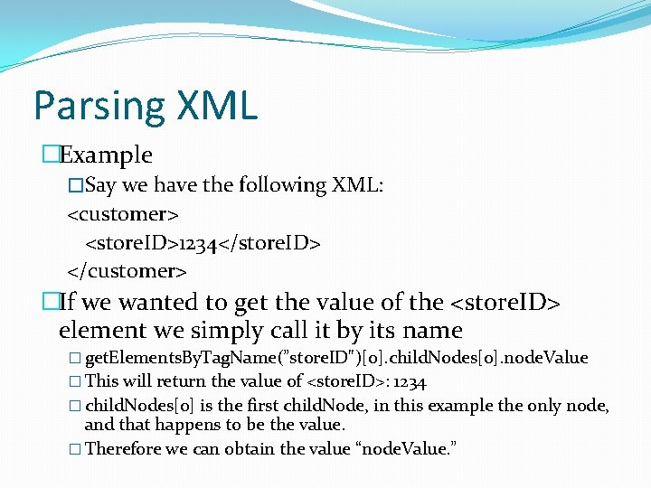 Parsing XML �Example �Say we have the following XML: <customer> <store. ID>1234</store. ID> </customer>