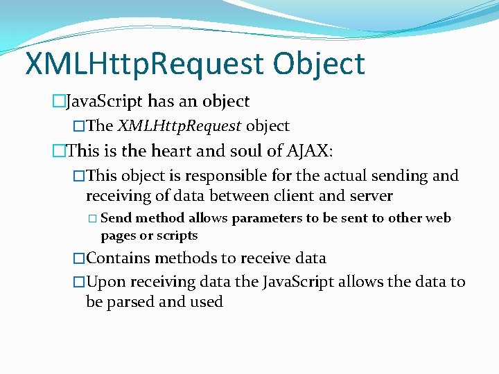 XMLHttp. Request Object �Java. Script has an object �The XMLHttp. Request object �This is