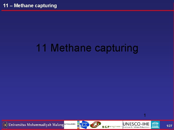11 – Methane capturing 11 Methane capturing 1 1/27 