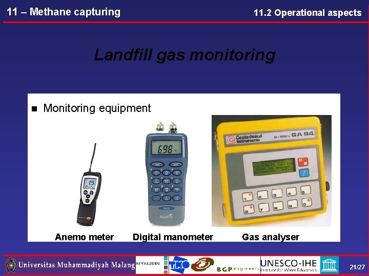 11 – Methane capturing 11. 2 Operational aspects Landfill gas monitoring n Monitoring equipment