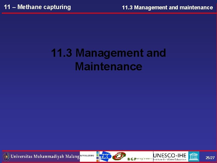 11 – Methane capturing 11. 3 Management and maintenance 11. 3 Management and Maintenance