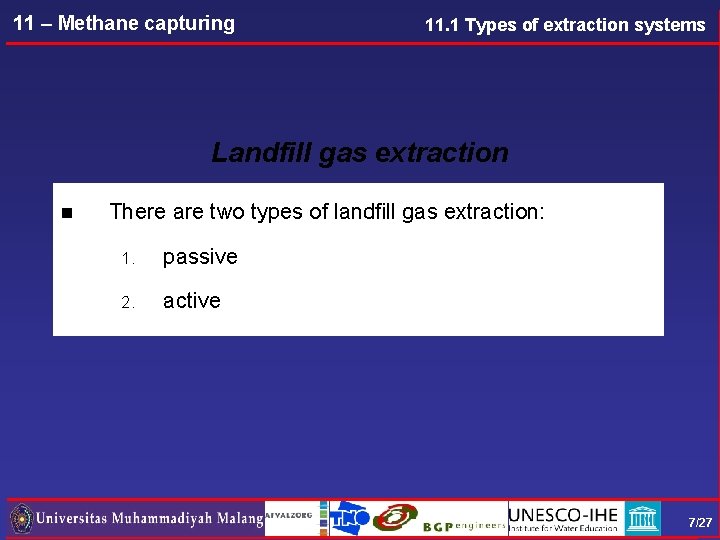 11 – Methane capturing 11. 1 Types of extraction systems Landfill gas extraction n