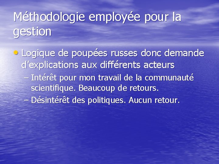 Méthodologie employée pour la gestion • Logique de poupées russes donc demande d’explications aux