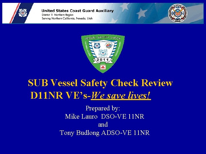 SUB Vessel Safety Check Review D 11 NR VE’s-We save lives! Prepared by: Mike