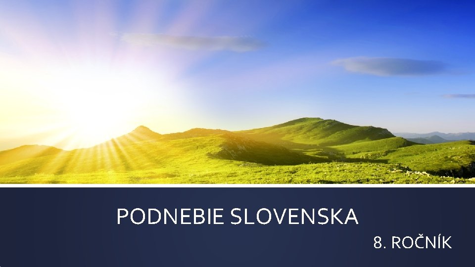 PODNEBIE SLOVENSKA 8. ROČNÍK 