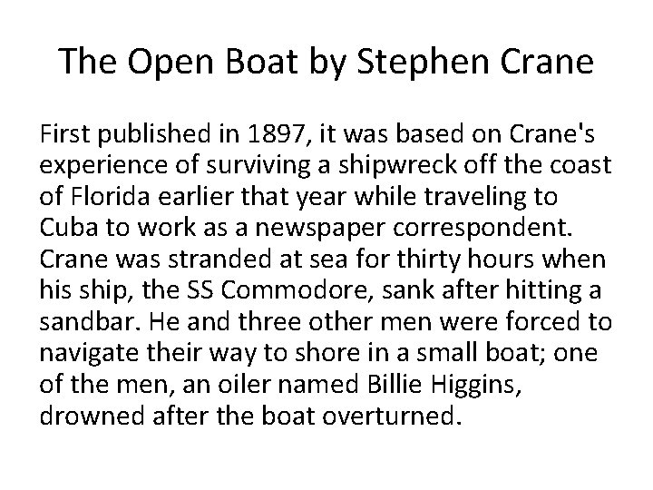 The Open Boat by Stephen Crane First published in 1897, it was based on