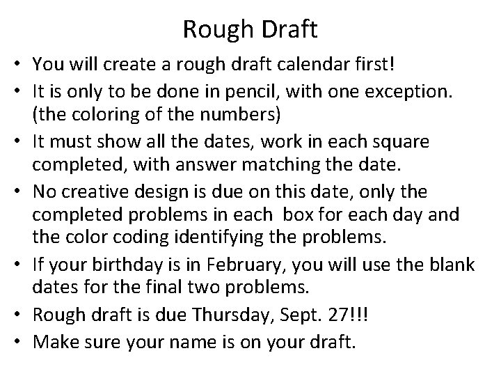 Rough Draft • You will create a rough draft calendar first! • It is