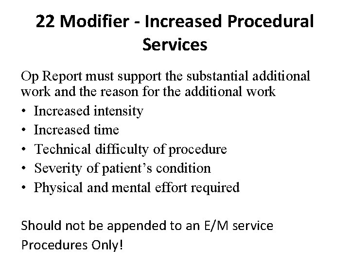 22 Modifier - Increased Procedural Services Op Report must support the substantial additional work