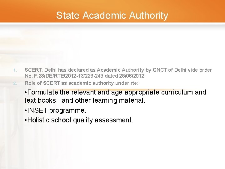 State Academic Authority 1. 2. SCERT, Delhi has declared as Academic Authority by GNCT