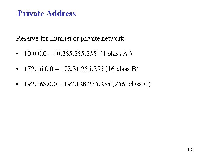 Private Address Reserve for Intranet or private network • 10. 0 – 10. 255