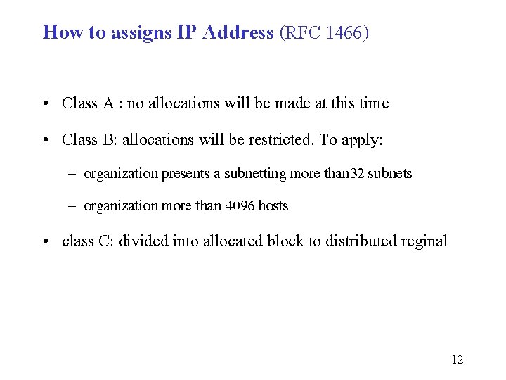 How to assigns IP Address (RFC 1466) • Class A : no allocations will