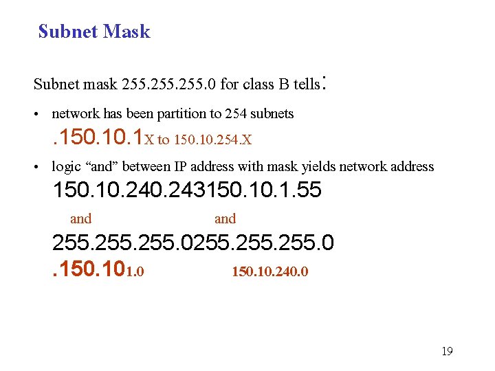 Subnet Mask Subnet mask 255. 0 for class B tells: • network has been