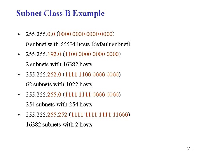 Subnet Class B Example • 255. 0. 0 (0000 0000) 0 subnet with 65534