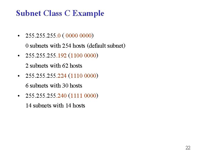 Subnet Class C Example • 255. 0 ( 0000) 0 subnets with 254 hosts