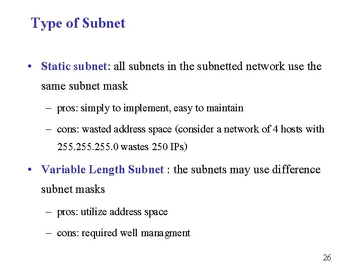 Type of Subnet • Static subnet: all subnets in the subnetted network use the