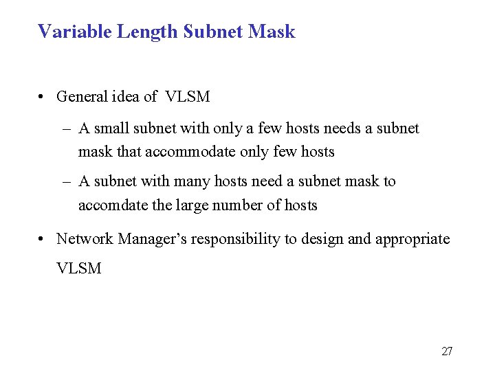 Variable Length Subnet Mask • General idea of VLSM – A small subnet with