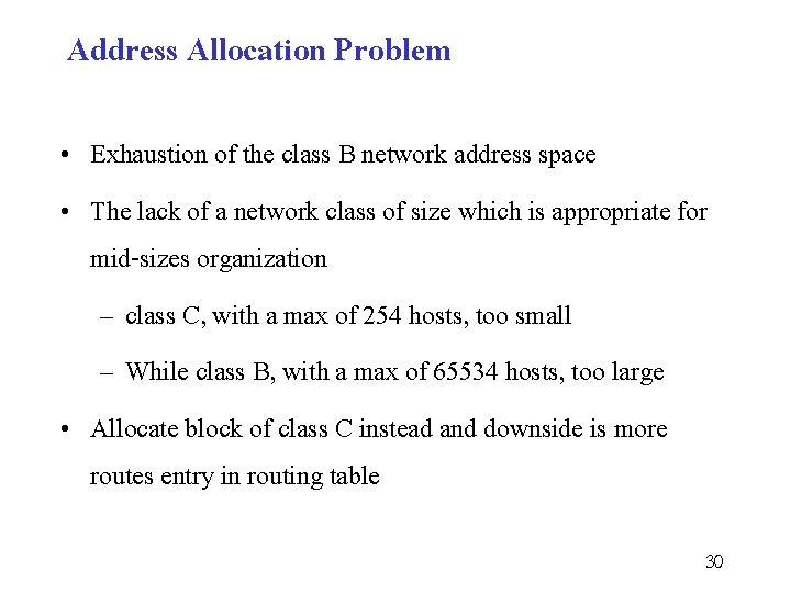 Address Allocation Problem • Exhaustion of the class B network address space • The