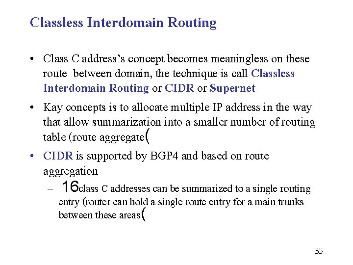 Classless Interdomain Routing • Class C address’s concept becomes meaningless on these route between