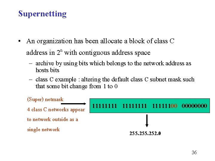 Supernetting • An organization has been allocate a block of class C address in