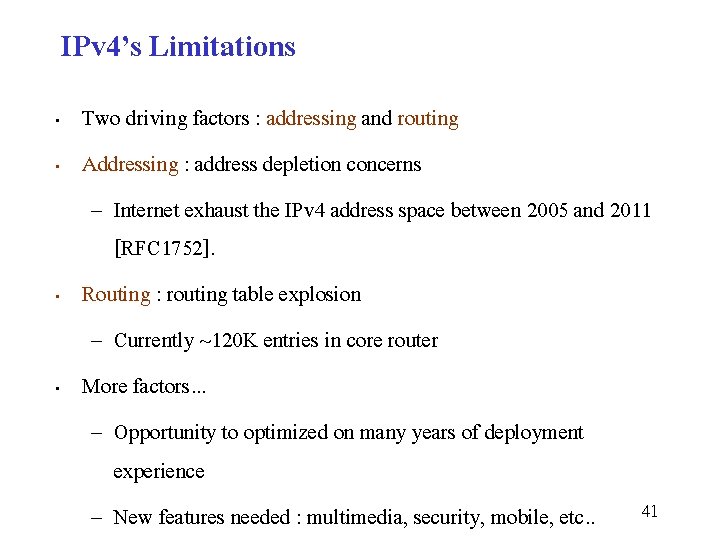 IPv 4’s Limitations • • Two driving factors : addressing and routing Addressing :