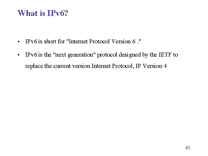 What is IPv 6? • IPv 6 is short for "Internet Protocol Version 6.